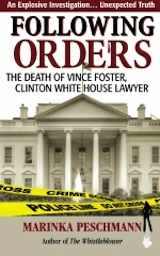 Following Orders: The Death of Vince Foster, Clinton White House Lawyer