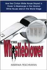 The Whistleblower: How the Clinton White House Stayed in Power to Reemerge in the Obama White House and on the World Stage